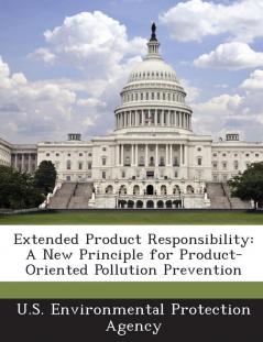 Extended Product Responsibility: A New Principle for Product-Oriented Pollution Prevention