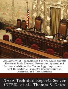 Assessment of Technologies for the Space Shuttle External Tank Thermal Protection System and Recommendations for Technology Improvement Part III: ... Characterization Analysis and Test Methods