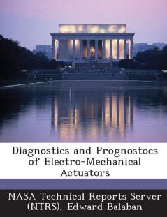 Diagnostics and Prognostocs of Electro-Mechanical Actuators