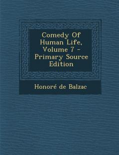 Comedy Of Human Life Volume 7 - Primary Source Edition