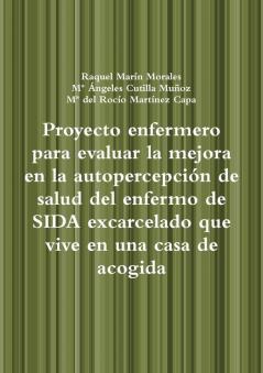 Proyecto enfermero para evaluar la mejora en la autopercepción de salud del enfermo de SIDA excarcelado que vive en una casa de acogida