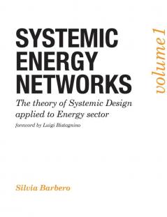 Systemic Energy Networks Vol. 1. The theory of Systemic Design applied to Energy sector