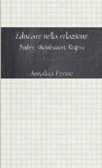 Educare nella relazione. Buber Montessori Rogers