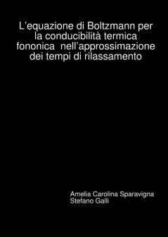 L'equazione di Boltzmann per la conducibilità termica  fononica  nell'approssimazione  dei tempi di rilassamento
