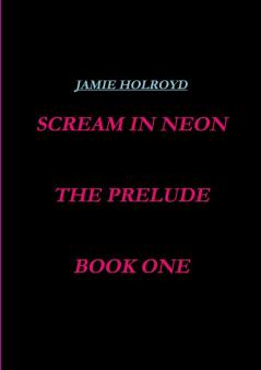 scream in neon book one the prelude