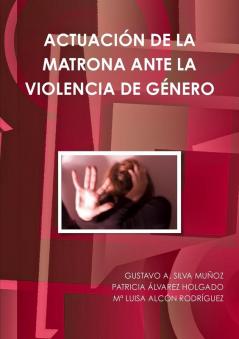 ACTUACIÓN DE LA MATRONA ANTE LA VIOLENCIA DE GÉNERO