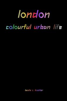 london - colourful urban life