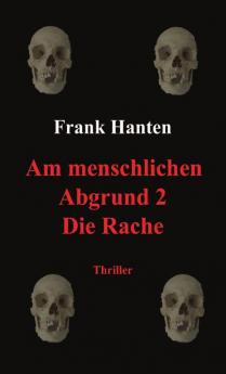 Am menschlichen Abgrund 2  Die Rache