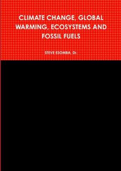 CLIMATE CHANGE GLOBAL WARMING ECOSYSTEMS AND FOSSIL FUELS