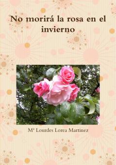 No morirá la rosa en el invierno