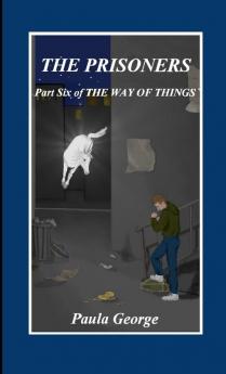 The Way of Things - Part Six The Prisoners