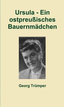 Ursula - Ein ostpreußisches Bauernmädchen