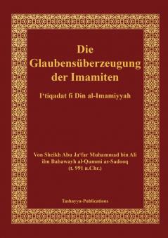 Die Glaubensüberzeugung der Imamiten - al-I'tiqadat fi Din al-Imamiyah
