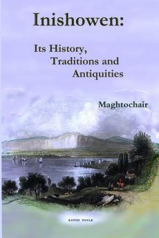 Inishowen Its History Traditions and Antiquities