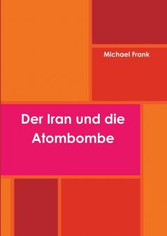 Der Iran und die Atombombe