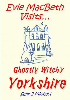 Evie MacBeth Visits... Ghostly Witchy Yorkshire