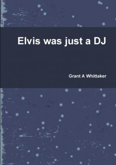 Elvis was just a DJ
