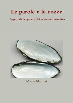 Le parole e le cozze. Sogni deliri e speranze del movimento animalista