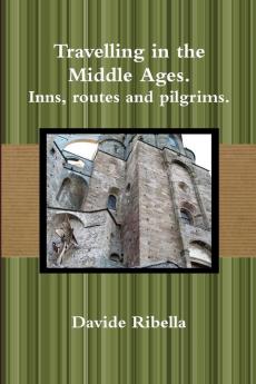 Travelling in the Middle Ages. Inns routes and pilgrims