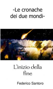 Le cronache dei due mondi. L'inizio della fine