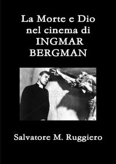 La Morte e Dio  nel cinema di  INGMAR BERGMAN