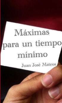 Máximas para un tiempo mínimo