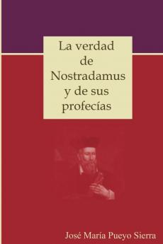 La verdad de Nostradamus y de sus profec��as