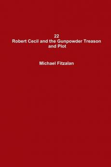 22 Robert Cecil and the Gunpowder Treason and Plot