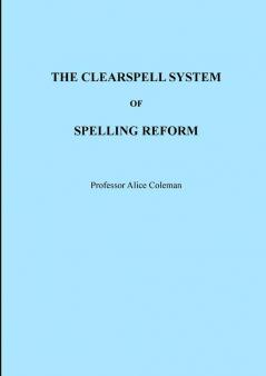 THE CLEARSPELL SYSTEM OF SPELLING REFORM