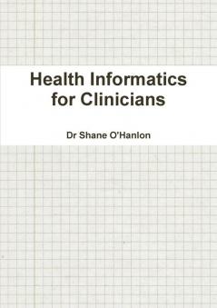 Health Informatics for Clinicians