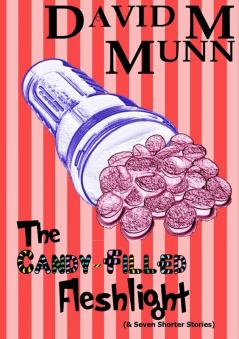 The Candy-Filled Fleshlight (& Seven Shorter Stories)