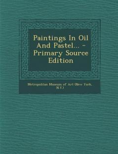 Paintings in Oil and Pastel... - Primary Source Edition