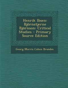 Henrik Ibsen: Bjornstjerne Bjornson: Critical Studies - Primary Source Edition