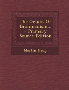 The Origin of Brahmanism...