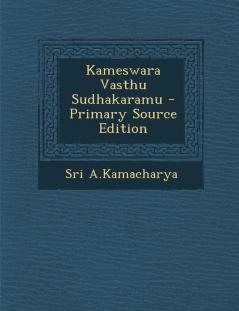 Kameswara Vasthu Sudhakaramu - Primary Source Edition