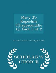 Mary Jo Kopechne (Chappaquiddick) Part 1 of 2 - Scholar's Choice Edition