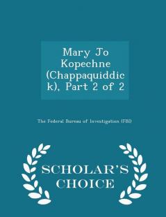 Mary Jo Kopechne (Chappaquiddick) Part 2 of 2 - Scholar's Choice Edition