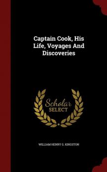 Captain Cook His Life Voyages And Discoveries