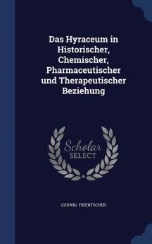 Das Hyraceum in Historischer Chemischer Pharmaceutischer Und Therapeutischer Beziehung