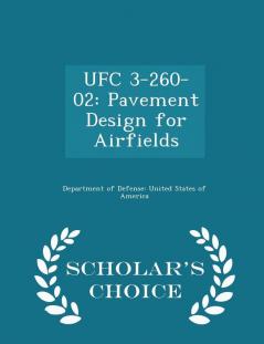 Ufc 3-260-02: Pavement Design for Airfields - Scholar's Choice Edition