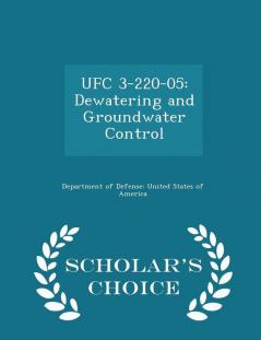 Ufc 3-220-05: Dewatering and Groundwater Control - Scholar's Choice Edition