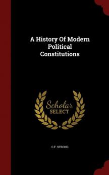 A History Of Modern Political Constitutions