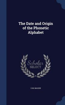 The Date and Origin of the Phonetic Alphabet