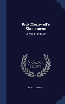 Dick Merriwell's Stanchness: Or Was It Just Luck?