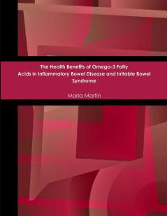 The Health Benefits of Omega-3 Fatty Acids in Inflammatory Bowel Disease and Irritable Bowel Syndrome