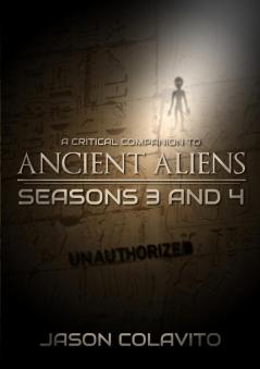 A Critical Companion to Ancient Aliens Seasons 3 and 4