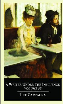 A Writer Under The Influence Vol #3
