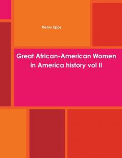 Great African-American Women in America history vol II