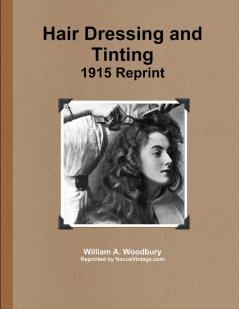 Hair Dressing and Tinting 1915 Reprint