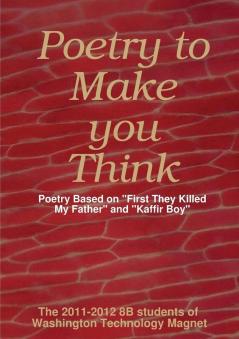 Poetry to Make You Think: Poetry Based on "First They Killed My Father" and "Kaffir Boy"